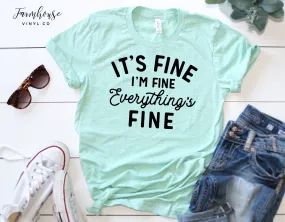 It's Fine I'm Fine Everythings Fine Shirt